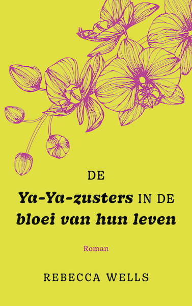 De ya-Ya-zusters in de bloei van hun leven - Rebecca Wells (ISBN 9789021488370)