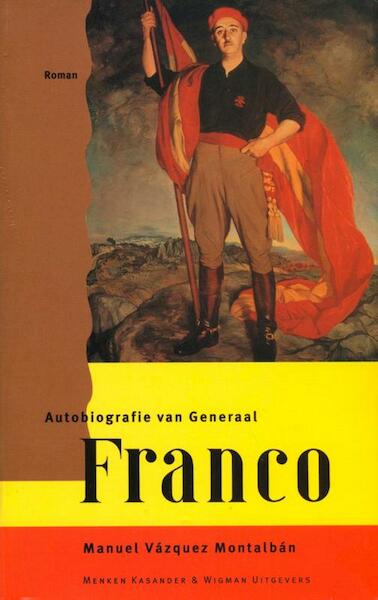 Autobiografie van Generaal Franco - Manuel Vázquez Montalbán (ISBN 9789074622806)