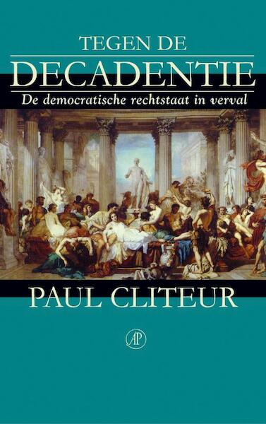 Tegen de decadentie - Paul Cliteur (ISBN 9789029576499)