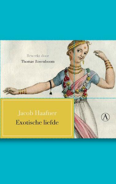 Exotische liefde - Jacob Haafner (ISBN 9789025368920)