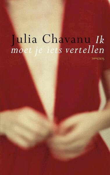 Ik moet je iets vertellen - Julia Chavanu (ISBN 9789044623413)