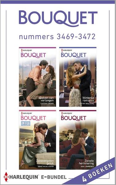 Bouquet e-bundel nummers 3469-3472 - Caitlin Crews, Cathy Williams, Anne MacAllister, Kim Lawrence (ISBN 9789461999009)