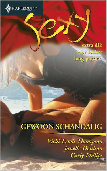Gewoon schandalig - Vicki Lewis Thompson, Carly Phillips, Janelle Denison (ISBN 9789402502053)