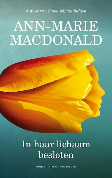 In haar lichaam besloten - Ann-Marie MacDonald (ISBN 9789038899558)