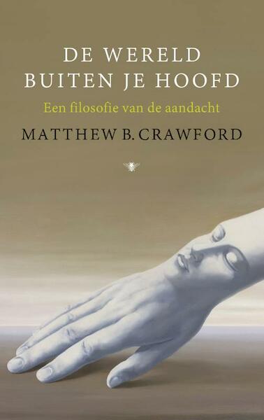 De wereld buiten je hoofd - Matthew B. Crawford (ISBN 9789023495857)