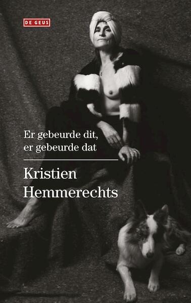Er gebeurde dit, er gebeurde dat - Kristien Hemmerechts (ISBN 9789044537567)