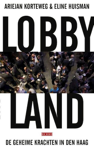 Lobbyland - Ariejan Korteweg, Eline Huisman (ISBN 9789044538106)
