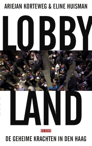 Lobbyland - Ariejan Korteweg, Eline Huisman (ISBN 9789044538113)