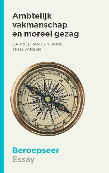 Ambtelijk vakmanschap en moreel gezag - Gabriël van den Brink, Thijs Jansen (ISBN 9789492458049)