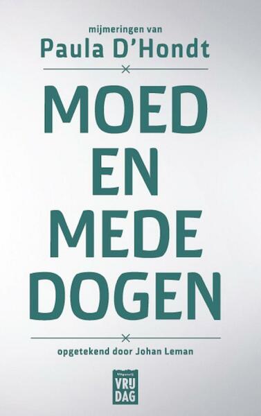 Moed en mededogen - Paula D'Hondt, Johan Leman (ISBN 9789460014826)