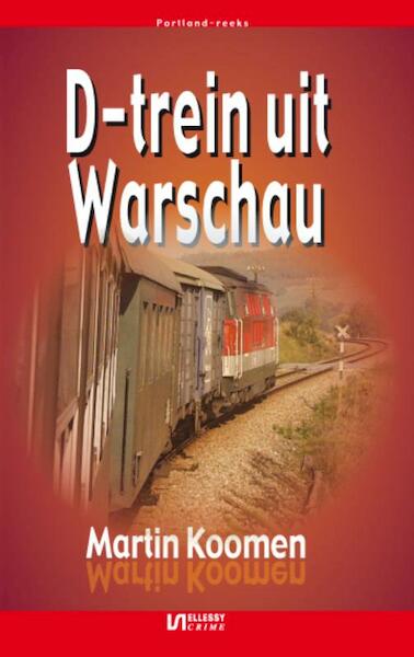 D-trein uit Warschau - Martijn Koomen, Martin Koomen (ISBN 9789086601011)