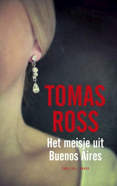 Het meisje van Buenos Aires - Tomas Ross (ISBN 9789023442233)