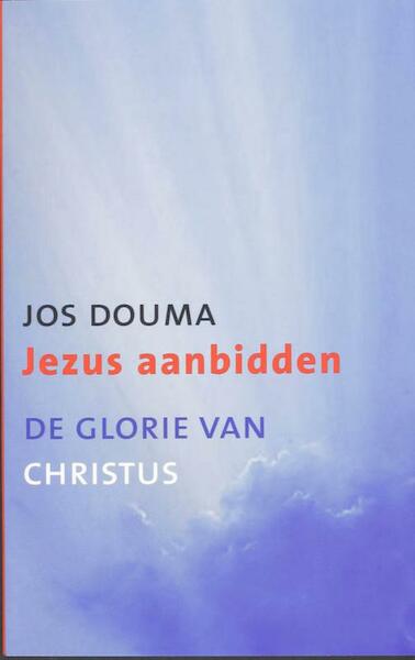 Jezus aanbidden - Jos Douma (ISBN 9789043513272)