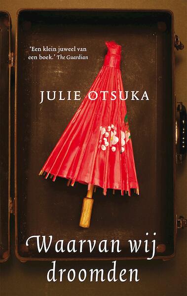 Waarvan wij droomden - Julie Otsuka (ISBN 9789048818105)