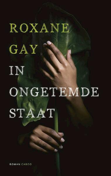 In ongetemde staat - Roxane Gay (ISBN 9789023492344)