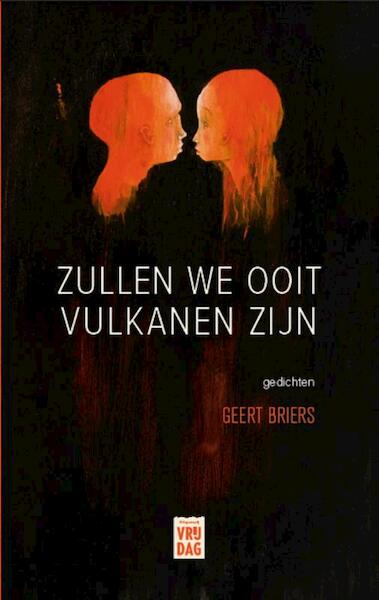 Zullen we ooit vulkanen zijn - Geert Briers (ISBN 9789460014604)