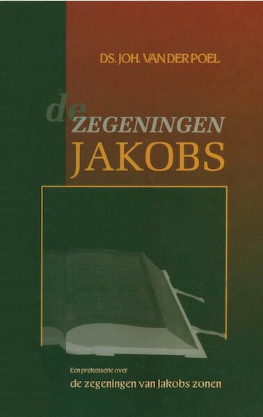De zegeningen Jakobs - Ds. Joh. van der Poel (ISBN 9789462787605)
