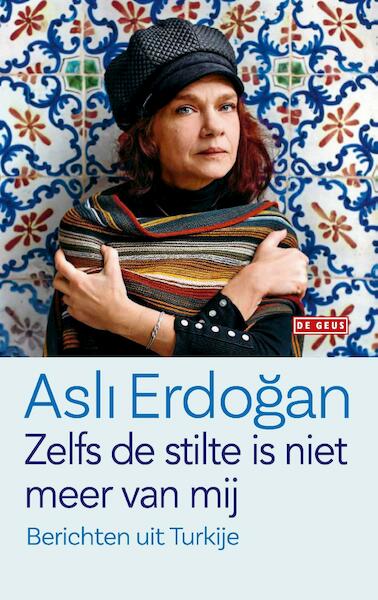 Zelfs de stilte is niet meer van mij - Asli Erdogan (ISBN 9789044538762)