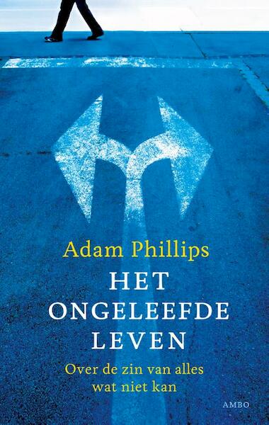 Het ongeleefde leven - Adam Phillips (ISBN 9789026326790)