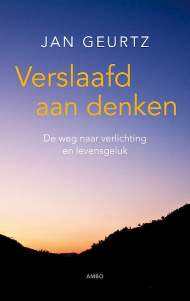 Verslaafd aan denken - Jan Geurtz (ISBN 9789026326684)