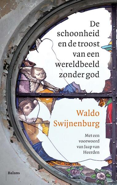 De schoonheid en de troost van een wereldbeeld zonder God - Waldo Swijnenburg (ISBN 9789460039065)