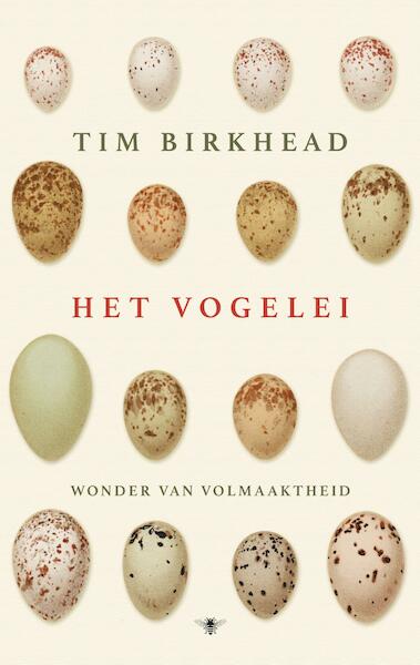 Het vogelei - Tim Birkhead (ISBN 9789023498155)