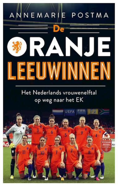De Oranje Leeuwinnen - Annemarie Postma (ISBN 9789026337727)