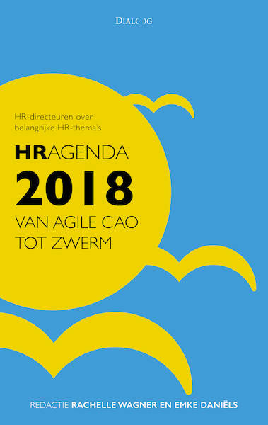 HRagenda 2018: van agile CAO tot zwerm - Emke Daniëls, Rachelle Wagner (ISBN 9789461263087)
