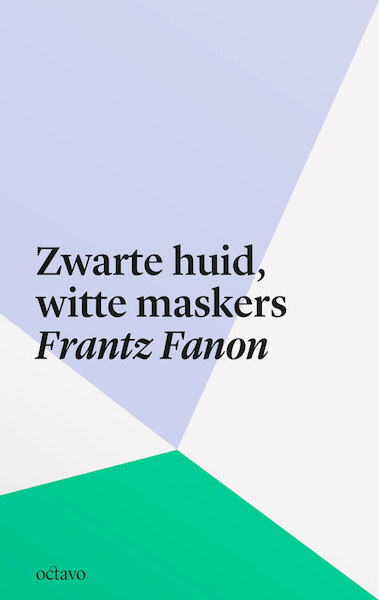 Zwarte huid, witte maskers - Frantz Fanon (ISBN 9789490334246)