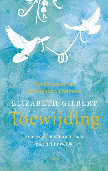 Toewijding - Elizabeth Gilbert (ISBN 9789023457572)