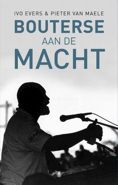Bouterse aan de macht - Ivo Evers, Pieter van Maele (ISBN 9789023472933)