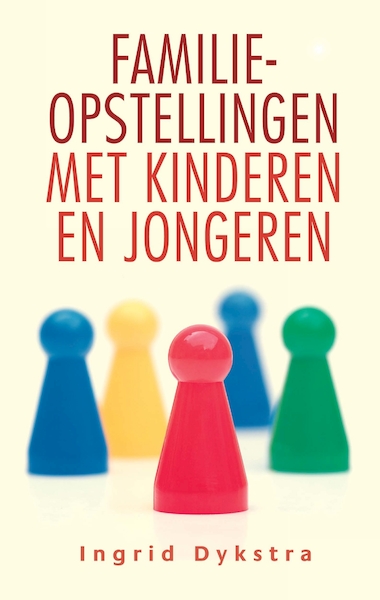 Familieopstellingen met kinderen en jongeren - Ingrid Dykstra (ISBN 9789020209518)