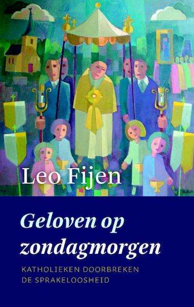 Geloven op zondagmorgen - Leo Fijen (ISBN 9789043521826)