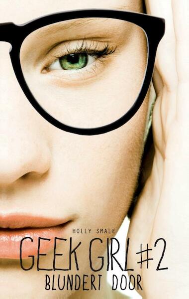 Geek Girl 2 Geek Girl blundert door - Holly Smale (ISBN 9789025756918)
