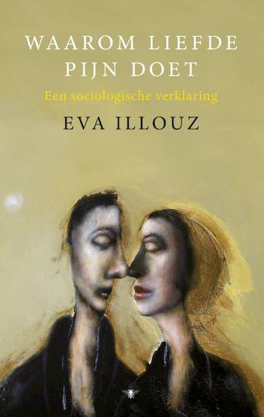 Waarom liefde pijn doet - Eva Illouz (ISBN 9789023493174)