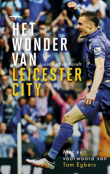 Het wonder van Leicester City - Jonathan Northcroft (ISBN 9789400406834)