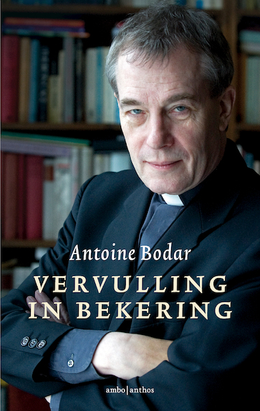 Vervulling in bekering - Antoine Bodar (ISBN 9789026343988)