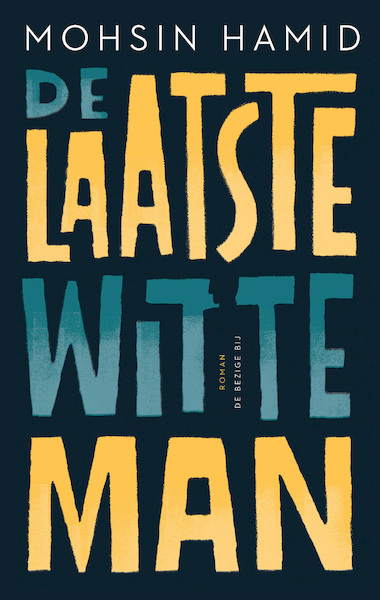 De laatste witte man - Mohsin Hamid (ISBN 9789403182810)