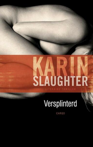 Versplinterd - Karin Slaughter (ISBN 9789023462743)