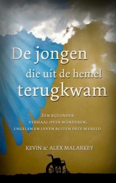 De jongen die uit de hemel terugkwam - Kevin Malarkey, Alex Malarkey (ISBN 9789043518970)