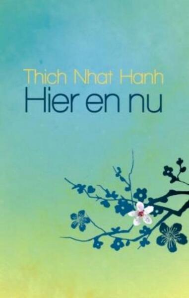 Hier en nu - Thich Nhat Hanh (ISBN 9789045311807)