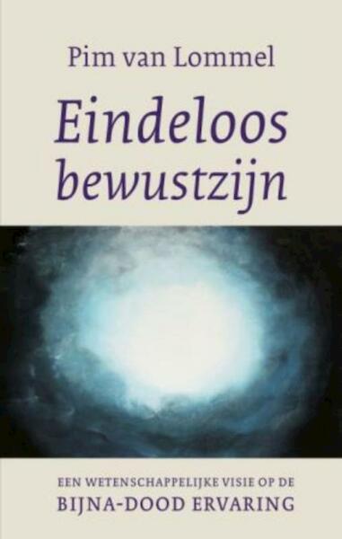 Eindeloos bewustzijn - Pim van Lommel (ISBN 9789025970000)
