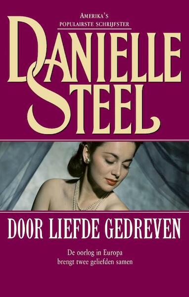 Door liefde gedreven - Danielle Steel (ISBN 9789021808673)