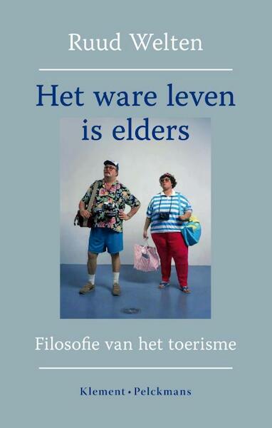 Het ware leven is elders - Ruud Welten (ISBN 9789086871346)