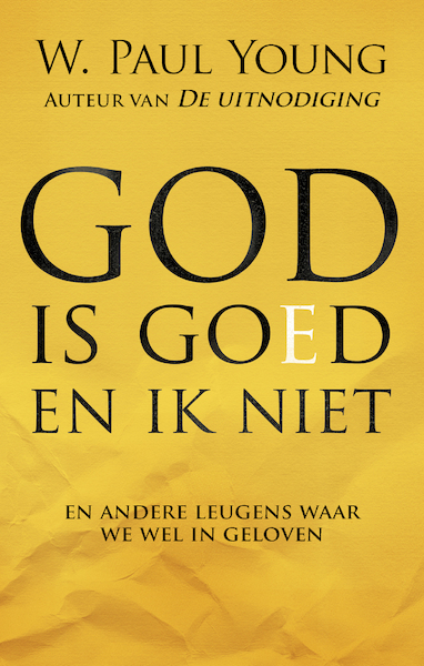 God is goed en ik niet - W. Paul Young (ISBN 9789043526319)