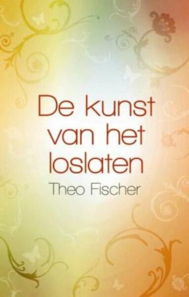 De kunst van het loslaten - Theo Fischer (ISBN 9789045312231)