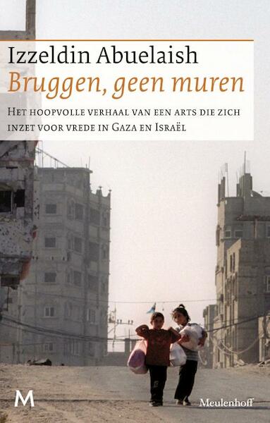 Bruggen, geen muren - Izzeldin Abuelaish (ISBN 9789460924866)