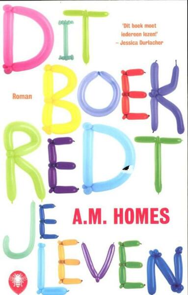 Dit boek redt je leven - A M Homes (ISBN 9789023467977)