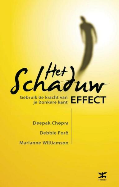 Het schaduw effect - Deepak Chopra, Debbie Ford, Marianne Williamson (ISBN 9789021551616)