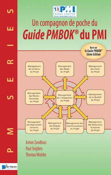 Un companion de poche du Guide PMBOK du PMI - Anton Zandhuis, Thomas Wuttke, Paul Snijders (ISBN 9789401805490)